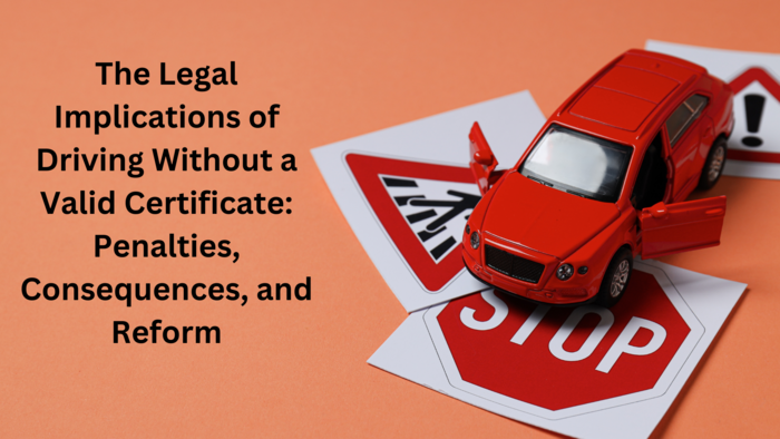 The Legal Implications of driving licence Without a Valid Certificate
